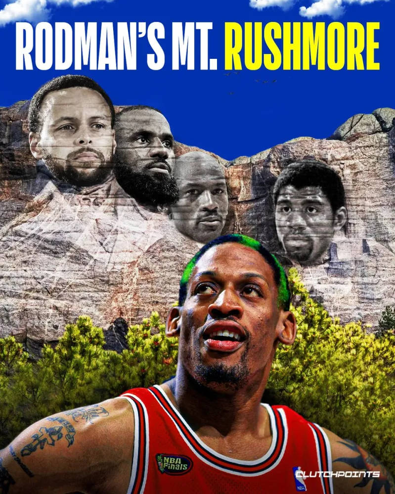 罗德曼选历史总统山：詹姆斯、乔丹领衔！没有科比！